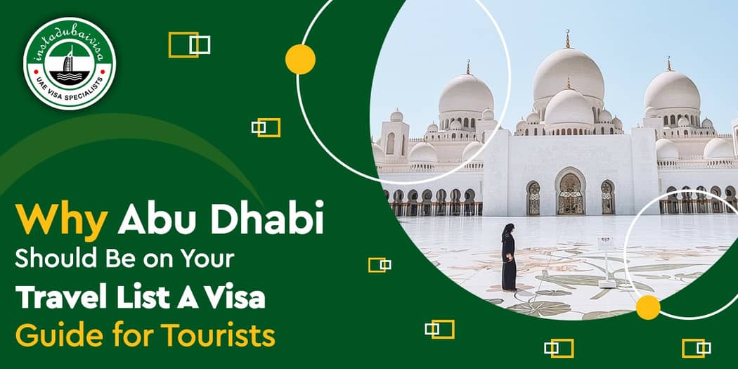 Why Abu Dhabi Should Be on Your Travel List: A Visa Guide for Tourists